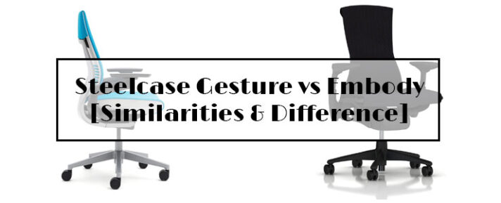 Steelcase Gesture vs Embody